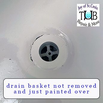 Joy of St Croix does not approve of painting over the drain basket during bathtub refinishing